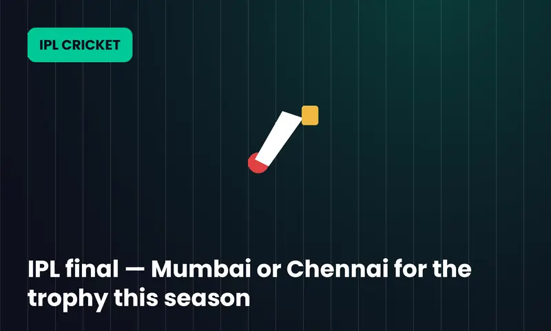 IPL final — Mumbai or Chennai for the trophy this season