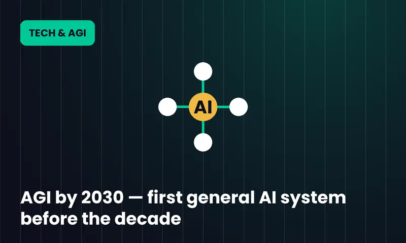 AGI by 2030 — first general AI system before the decade